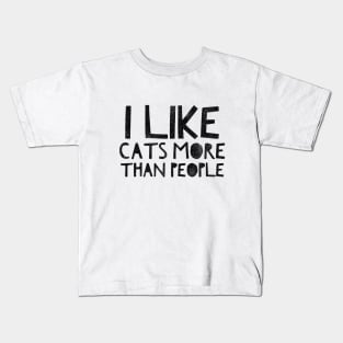 I LIKE CATS MORE THAN PEOPLE Kids T-Shirt